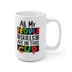 All My People Skills are in This Cup - Funny Coffee Mug - Gift for Her - Funny Coffee Cup Gift