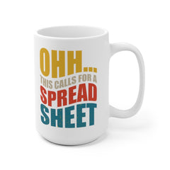 Ohh this calls for a Spreadsheet, CPA Gift, Tax Prep Mug, Accountant, Engineer, Nerd Gift, Office Mug 11oz or 15oz Black or White Mug Funny