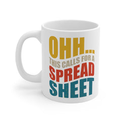 Ohh this calls for a Spreadsheet, CPA Gift, Tax Prep Mug, Accountant, Engineer, Nerd Gift, Office Mug 11oz or 15oz Black or White Mug Funny