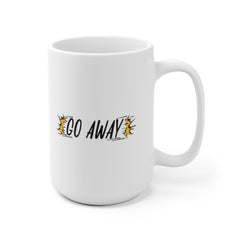 Go Away Funny Mug Office, work life, Coffee lover mug, Work from home, Miserable coffee mug