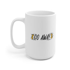 Go Away Funny Mug Office, work life, Coffee lover mug, Work from home, Miserable coffee mug