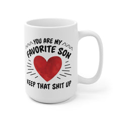 You Are My Favorite Son Keep That Shit Up, Funny Mug For Son, Son Coffee Mug, Long Distance, No 1 Son, Christmas, Birthday, Cuss Mug