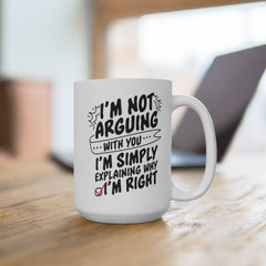 I'm not arguing with you ... Quote Geometric Mug Cup - Quote Mug - Coffee Mug -Tea Mug