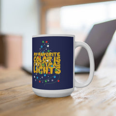 My Favorite Color is Christmas Lights Mug - Christmas Lights Mug - Christmas Coffee Mug - Love Christmas Mug - Christmas Mug